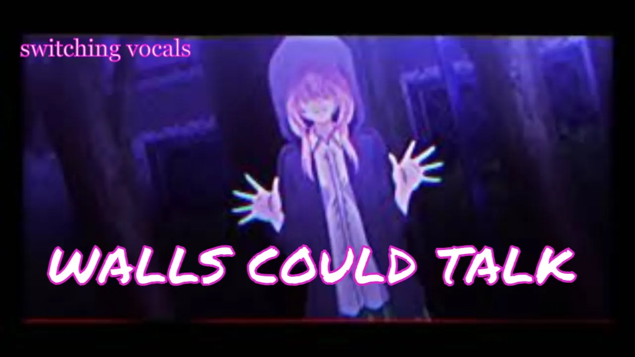 Nightcore (switching vocals) (4k) - Walls could talk (lyrics)(yandre version) -  ft. Satou Matsuzaka