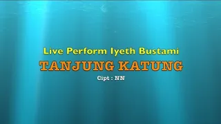 Download IYETH BUSTAMI Video Music TANJUNG KATUNG Live Perform MP3