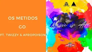 13 os metidos go feat twizzy u0026 afropoison
