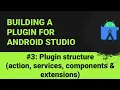 Building a plugin for Android Studio Plugin structure Action Service Component Extensions