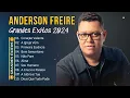 Anderson Freire - Te Adorar É Só O Começo, ...As melhores músicas gospel para se manter positivo