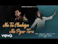 Download Lagu Akhilesh Mahesua - Official Video - Na Tu Chahiye Na Pyar Tera - Trending Bollywood Song