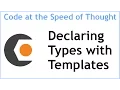 Declaring Types with Templates CodeRush at the Speed of Thought