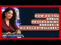 How Do You Debug Programming Errors in Microcontrollers Electrical Engineering Essentials News