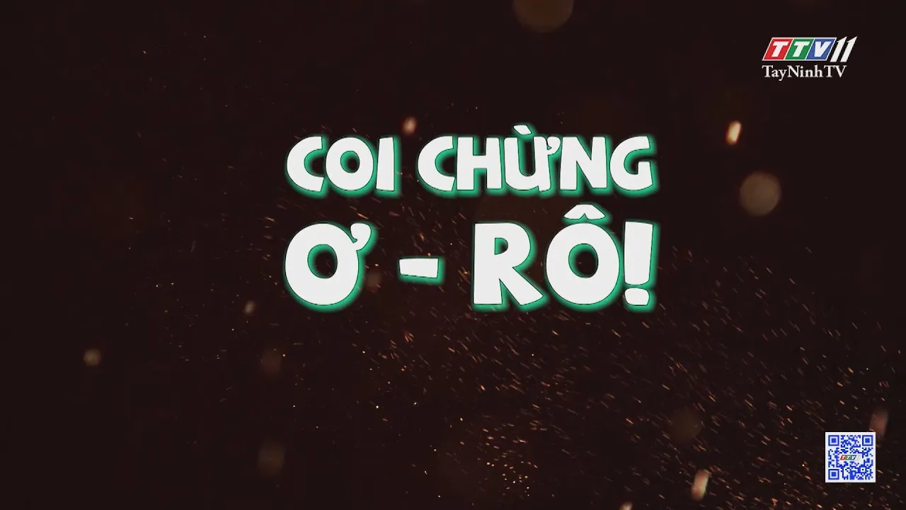 Outline Video Coi chừng Ơ - Rô | XEM ĐỂ NGẪM | TayNinhTVENT