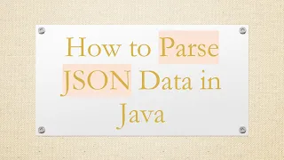How to Parse JSON Data in Java