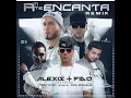 Alexis & Fido - A Ti Te Encanta (Remix) [feat. Tony Dize, Wisin & Don Miguelo]
