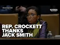 Rep Jasmine Crockett says Republicans did not want public testimony from Jack Smith