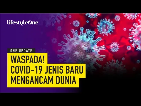 LEBIH GANAS? Inilah Fakta Virus Corona Jenis Baru Yang Mengancam Dunia | lifestyleOne