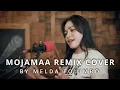 Download Lagu MOJAMAA (REMIX COVER) - MELDA TO'UMBO
