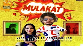 MULAKAT | VADDA GREWAL FT DEEPAK DHILLON | NEW PUNJABI SONG 2019 | PUNJABI RECORDZ