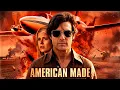 American Made Movie Tom Cruise Sarah Wright Domhnall Gleeson Movie Facts Reviews