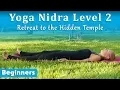 Lagu Yoga Nidra Level 2 (Beginners) - Retreat To The Hidden Temple (Remastered)