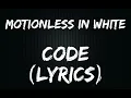 Motionless In White - Code (Lyrics)