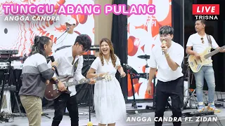 Download TUNGGU ABANG PULANG - ANGGA CANDRA FT. ZIDAN (LIVE MUSIC) - FAMILY GATHERING TRISNA MP3