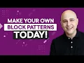 How To Create Block Patterns To Speed Up Website Building