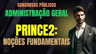 PRINCE2: Noções Fundamentais | Administração Geral e Gestão Pública | Concursos Públicos