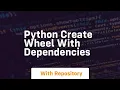python create wheel with dependencies