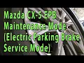 2017 To 2022 Mazda CX-5 EPB Maintenance Mode DIY Guide - Electric Parking Brake Service Mode