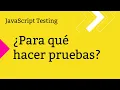 8 razones para aprender a hacer Pruebas en JavaScript