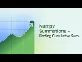Numpy Summations Finding Cumulative Sum Part 106