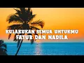 Download Lagu Fatur dan Nadila - Kulakukan Semua Untukmu (lyrics)