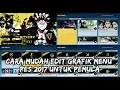 CARA MUDAH EDIT GRAPHIC MENU PES 2017 UNTUK PEMULA