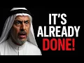 Allah said it's Already DONE!