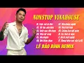 Lagu Cuộc Vui Cô Đơn, Để Cho Anh Khóc - Lê Bảo Bình Remix 2023 - Nhạc Trẻ Remix 2023, Nonstop Vinahouse