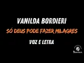 Download Lagu 20 - SÓ DEUS PODE FAZER MILAGRES - VANILDA BORDIERI | VOZ E LETRA
