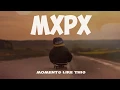 Download Lagu Moments Like This (Lyrics) - MXPX