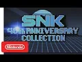 SNK 40th ANNIVERSARY COLLECTION Date Announcement Trailer - Nintendo Switch