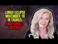 November 19th 2021 Lunar Eclipse Emotionally Intense