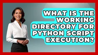 What Is The Working Directory For Python Script Execution - Python Code School