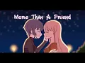 Download Lagu Nightcore-More Than A Friend (Edited@MSA.official Video)