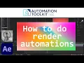 Automation Toolkit After Effects Tutorial for RENDERS