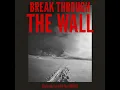 Break Through The Wall