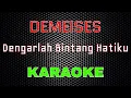 Download Lagu Demeises - Dengarlah Bintang Hatiku [Karaoke] | LMusical