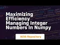 maximizing efficiency managing integer numbers in numpy