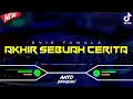 Download Lagu DJ AKHIR SEBUAH CERITA - EVIE TAMALA‼️ VIRAL TIKTOK || FUNKOT VERSION