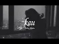Karena kau kau kau terlalu egois ||Kau -Nicky Astria (lirik)