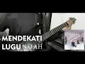 Download Lagu NOAH | Mendekati Lugu (Guitar Track) Cover + Solo