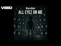 Lagu Ravdar - All Eyez On Me (Mini Track) (PROD By. Carlos)