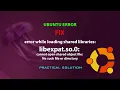 UBUNTU FIX error while loading shared libraries libexpat so 0