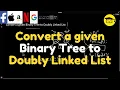 Convert a given Binary Tree to Doubly Linked List