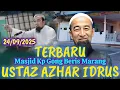Download Lagu Ceramah Ustaz Azhar Idrus Terbaru 24/09/2025 Masjid Kp Gong Beris Marang 24 September 2025