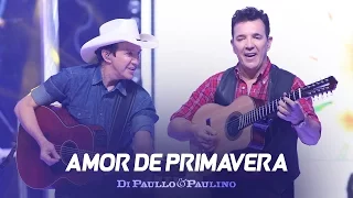 Download Di Paullo \u0026 Paulino - Amor de Primavera - \ MP3