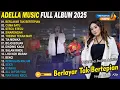 Download Lagu BERLAYAR TAK BERTEPIAN - CUMA SATU || DIFARINA INDRA ADELLA ||  ADELLA MUSIC FULL ALBUM TERBARU 2025