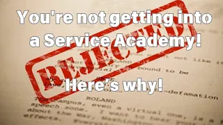 Top 5 Reasons For Not Being Appointed to a Service Academy