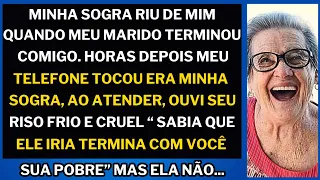 Minha sogra riu de mim quando meu marido termino comigo, dias depois eles descobre a verdade.